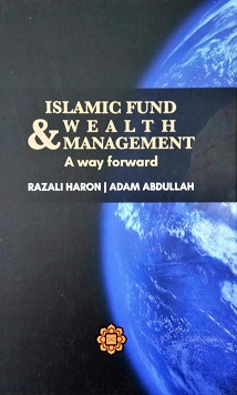 Islamic Fund and Wealth Management : A Way Forward