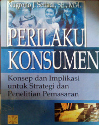 Perilaku konsumen: konsep dan implikasi untuk strategi dan penelitian pemasaran