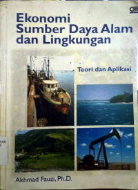 Ekonomi sumber daya alam dan lingkungan : teori dan aplikasi