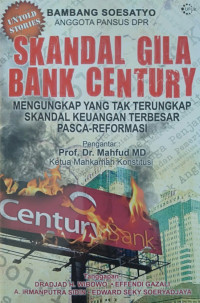 Image of Skandal Gila Bank Century: Mengungkap yang Tak Terungkap Skandal Keuangan Terbesar Pasca-Reformasi