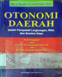 Otonomi daerah: dalam perspektif lingkungan, nilai, dan sumber daya