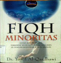 Fiqh Minoritas: Fatwa Kontemporer terhadap kehidupan kaum muslimin di tengah masyarakat non muslim