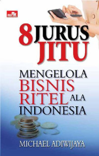 (Buku Digital - SMART LIBRARY) 8 Jurus Jitu Mengelola Bisnis Ritel Ala Indonesia