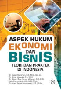 (Buku Digital - SMART LIBRARY) Aspek Hukum Ekonomi dan Bisnis (Teori dan Praktek di Indonesia)