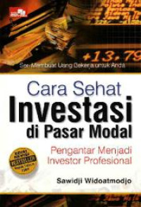 (Buku Digital - SMART LIBRARY) Cara Sehat Investasi di Pasar Modal : Pengantar Menjadi Investor Profesional