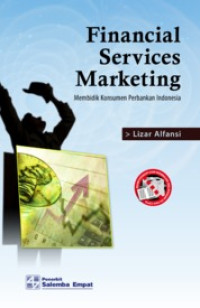 (Buku Digital - SMART LIBRARY) Financial Services Marketing: Membidik Konsumen Perbankan Indonesia