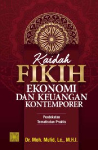 (Buku Digital - SMART LIBRARY) Kaidah Fikih Ekonomi dan Keuangan Kontemporer : Pendekatan Tematis dan Praktis