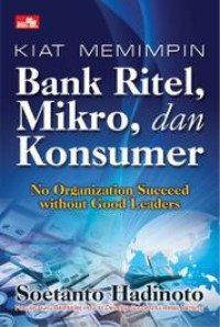 (Buku Digital - SMART LIBRARY) Kiat Memimpin Bank Ritel Mikro dan Konsumer
