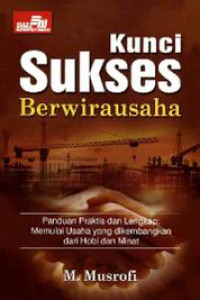 (Buku Digital - SMART LIBRARY) Kunci Sukses Berwirausaha (Panduan Praktis dan Lengkap: Memulai Usaha yang Dikembangkan dari Hobi, Minat)