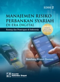 (Buku Digital - SMART LIBRARY) Manajemen Risiko Perbankan Syariah di Era Digital: Konsep dan Penerapan di Indonesia, Edisi 2