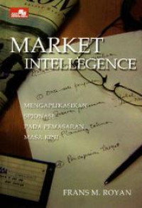 (Buku Digital - SMART LIBRARY) Market Intellegence (Mengaplikasikan Spionase pada Pemasaran Masa Kini)