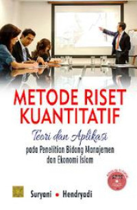 (Buku Digital - SMART LIBRARY) Metode Riset Kuantitatif: Teori dan Aplikasi pada Penelitian Bidang Manajemen dan Ekonomi Islam