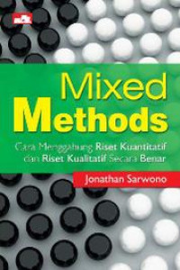 (Buku Digital - SMART LIBRARY) Mixed Methods Cara Menggabung Riset Kuantitatif dan Riset Kualitatif Secara Benar