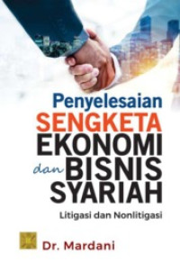 (Buku Digital - SMART LIBRARY) Penyelesaian Sengketa Ekonomi dan Bisnis Syariah Litigasi dan Nonlitigasi