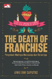 (Buku Digital - SMART LIBRARY) The Death of Franchise - Penyebab Matinya Waralaba dan Solusinya