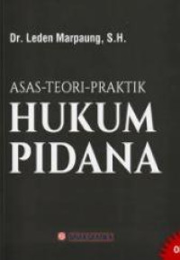 Asas - Teori - Praktik Hukum Pidana