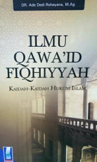 Image of Ilmu Qawaid Fiqhiyyah : Kaidah-Kaidah Hukum Islam