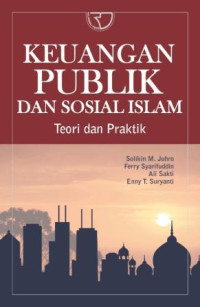 Keuangan Publik dan Sosial Islam : Teori dan Praktik