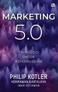 Marketing 5.0 : Teknologi untuk Kemanusiaan