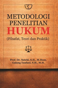 Metodologi Penelitian Hukum : Filsafat, Teori, dan Praktik