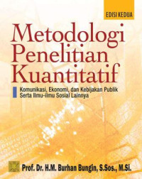 Metodologi Penelitian Kuantitatif : Komunikasi, Ekonomi, dan Kebijkaan publik Serta Ilmu-ilmu Sosial Lainnya