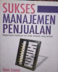 Sukses Manajemen Penjualan : Bagaimana membuat tim Anda menjadi yang terbaik