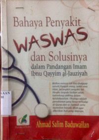 Bahaya penyakit waswas dan solusinya : dalam pandangan Imam Ibnu Qayyim al Jauziyah
