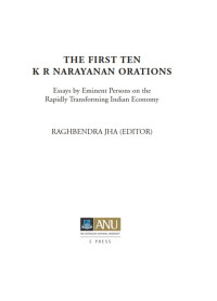The First Ten K. R. Narayan Orations : Essays by Eminent Persons on the Rapidly Transforming Indian Economy