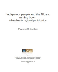 Indigenous People and The Pilbara Mining Boom : A Baseline for Regional Participation