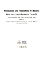 Measuring and Promoting Wellbeing : How Important is Economic Growth? = Essays in honour of Ian Castles AO and a selection of Castles’ papers