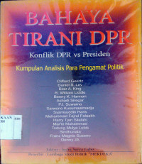 Bahaya tirani DPR : konflik DPR & Presiden kumpulan analisis para pengamat politik