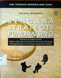Rencana Strategis Fundraising; sepuluh langkah praktis dalam menyusun dokumen rencana strategis penggalangan dana bagi organisasi nirlaba
