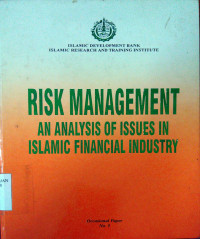 Risk Management an Analysis of Issues in Islamic Financial Industry