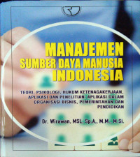 Manajemen sumber daya manusia Indonesia: teori, psikologi, hukum ketenagakerjaan, aplikasi dan penelitian = aplikasi dalam organisasi bisnis, pemerintahan dan pendidikan