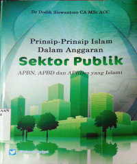 Image of Prinsip-prinsip Islam Dalam Anggaran Sektor Publik; APBN, APBD Dan APBDes yang Islami