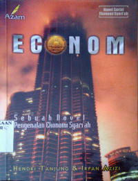 Econom ; Sebuah Novel Pengenalan Ekonomi Syariah