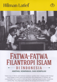 Fatwa-fatwa Filantropi Islam di Indonesia : Anotasi, Komparasi, dan Kompilasi