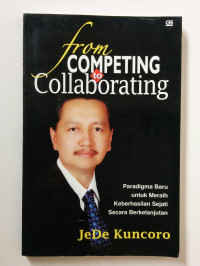 From competing to collaborating: paradigma baru untuk meraih keberhasilan sejati secara berkelanjutan