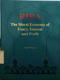 Riba: the moral economy of usury, interest and profit