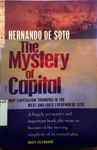 The mystery of capital: why capitalism triumphs in the west and fails everywhere else