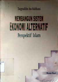 Membangun Sistem Ekonomi Alternatif: Perspektif Islam