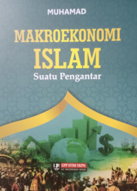 Makroekonomi Islam : Suatu Pengantar