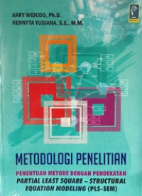Metode Penelitian : Penentuan Metode dengan Pendekatan Partial Least Square - Structural Equation Modeling (PLS-SEM)