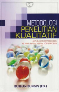 Image of Metodologi Penelitian Kualitatif : Aktualisasi Metodologis ke Arah Ragam Varian Kontemporer