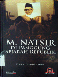 M. Natsir di Panggung Sejarah Republik