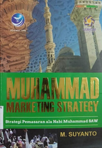 Muhammad Marketing Strategy: Strategi Pemasaran ala Nabi Muhammad SAW