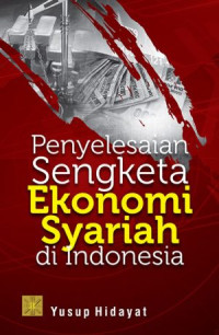 Penyelesaian Sengketa Ekonomi Syariah di Indonesia