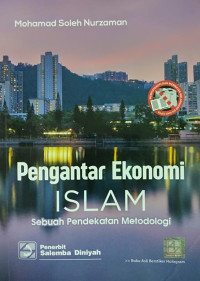 Pengantar Ekonomi Islam : Sebuah Pendekatan Metodologi