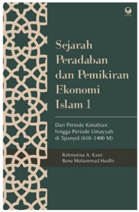 Sejarah Peradaban dan Pemikiran Ekonomi Islam : Dari Periode Kenabian hingga Periode Umayyah di Spanyol (610-1400 M)