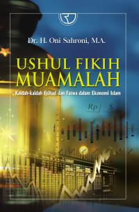 Ushul Fikih Muamalah: kaidah-kaidah ijtihad dan fatwa dalam ekonomi islam
